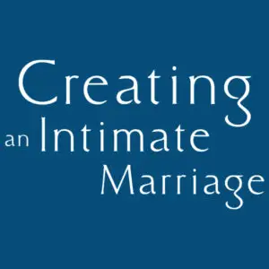 SEMINAR COURSE: Creating an Intimate Marriage