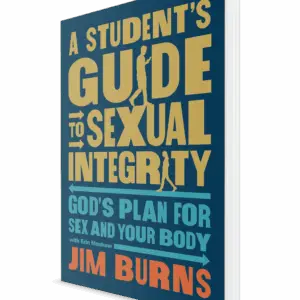 A Student's Guide to Sexual Integrity: God's Plan for Sex and Your Body