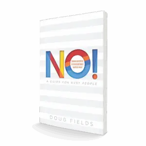 No! A Guide for Busy People: Banish Busyness and Focus on What Matters Most